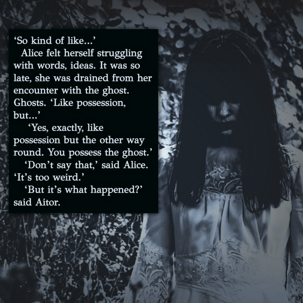You possess them... The Ghosts of Alice