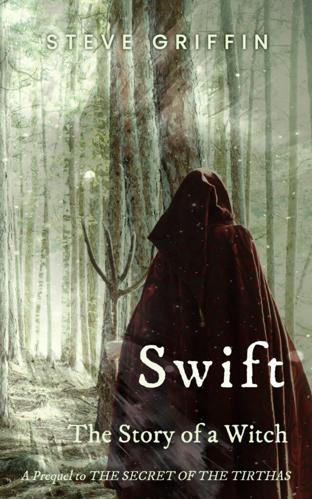 Cover of Swift: The Story of a Witch - A Prequel to The Secret of the Tirthas by Steve Griffin.